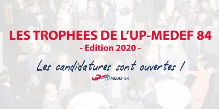 UP-Medef 84 : entreprises, inscrivez-vous à la 3e édition des trophées