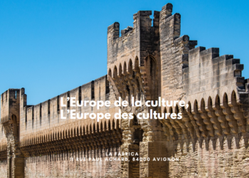 Avignon, L’Europe de la culture et des cultures c’est le 1er mars à la Fabrica