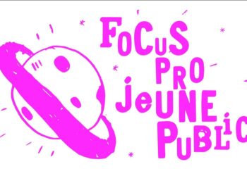 Le Focus Pro Jeune Public : le rendez-vous des professionnels du théâtre jeune public