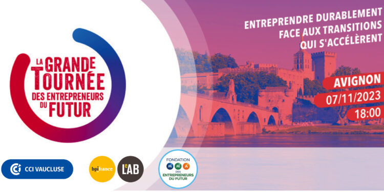 La Grande tournée des entrepreneurs du futur fait un arrêt en Vaucluse